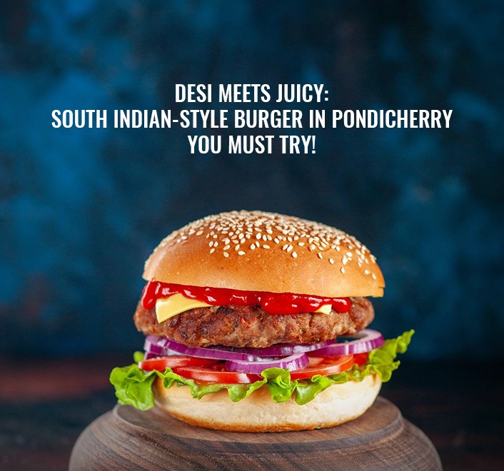 Burgers in Pondicherry