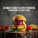 Ultimate Guide to Spicy Burgers in Pondicherry for Group DinersUltimate Guide to Spicy Burgers in Pondicherry for Group Diners